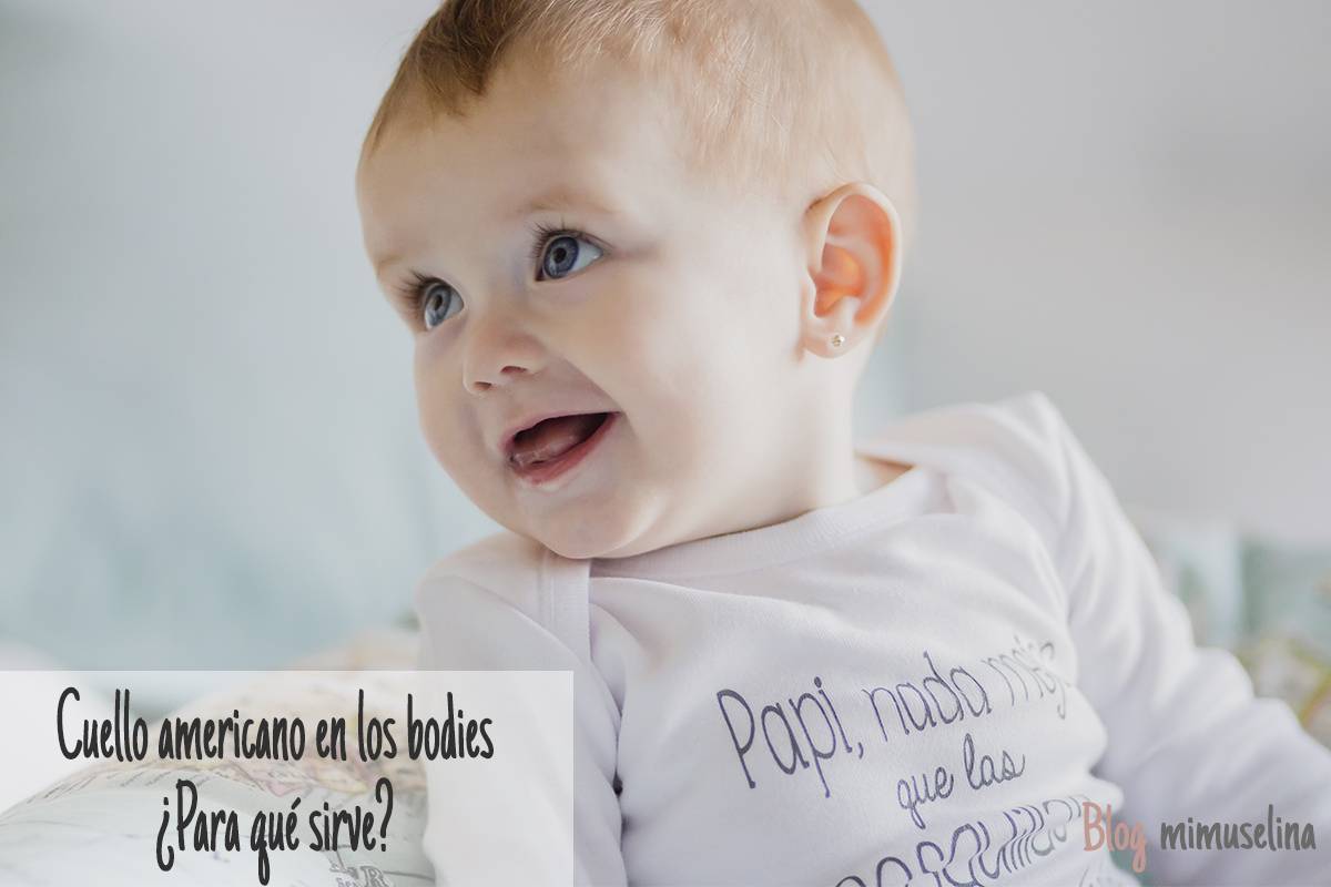 Cuello americano de los bodies de bebé, para qué sirve, blog mimuselina