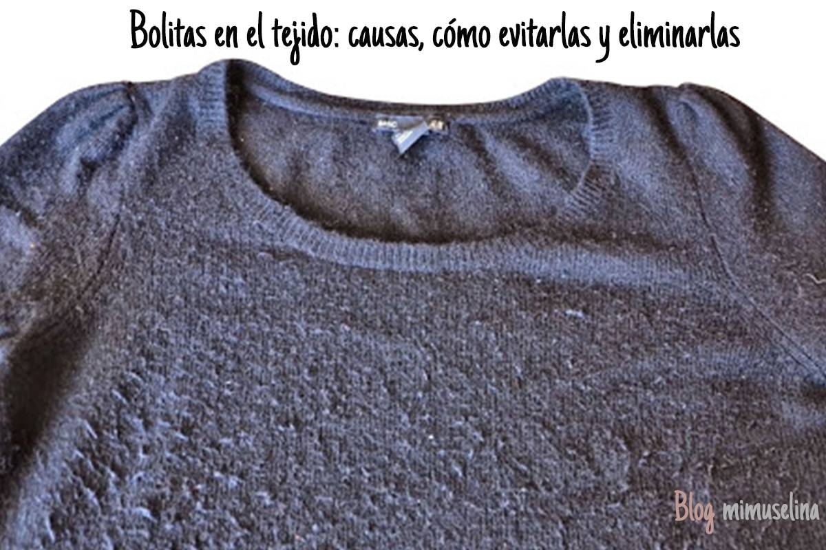 Bolitas y pelotillas en los tejidos por qué se producen y cómo eliminarlas