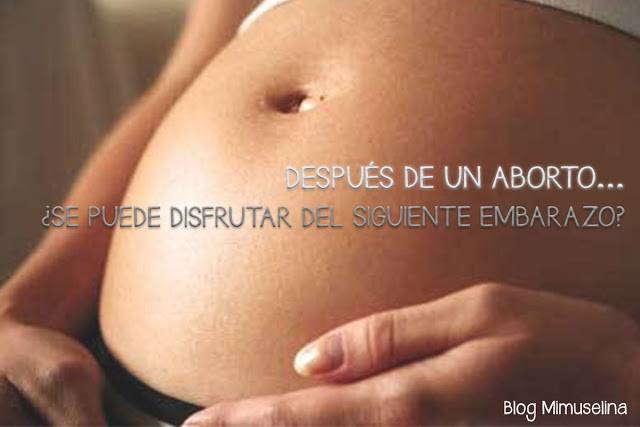 se-puede-disfrutar-de-un-embarazo-despues-de-un-aborto-mimuselina