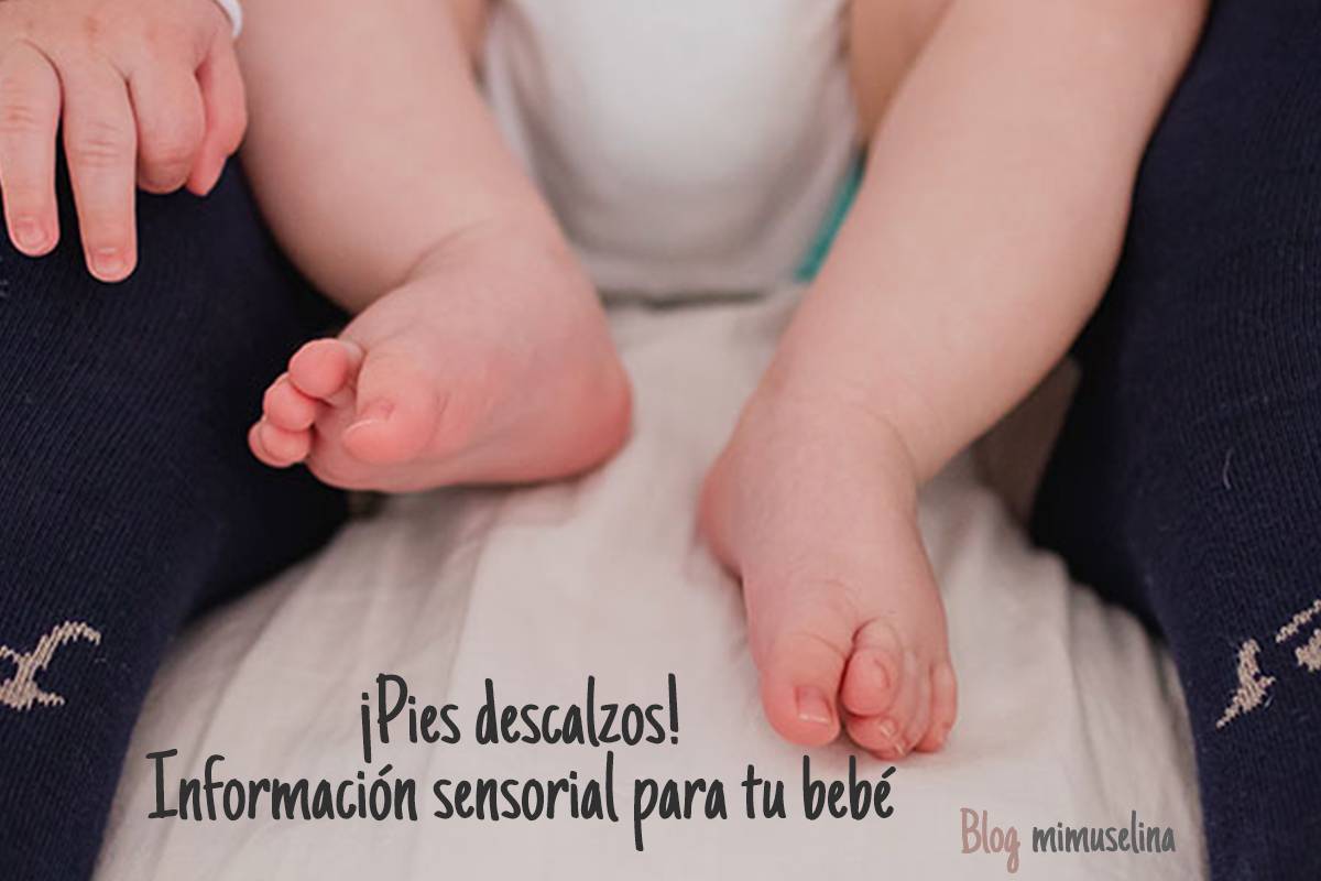 Beneficios de los pies descalzos en los bebés información sensorial mimuselina