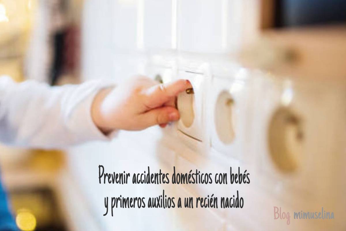 Prevención de accidentes domésticos con bebés y primeros auxilios a un recién nacido